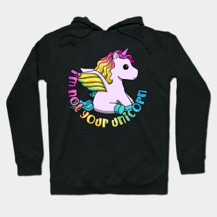 I'm Not Your Unicorn Hoodie